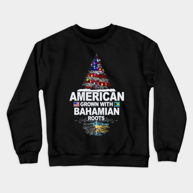 Christmas Tree  American Grown With Bahamian Roots - Gift for Bahamian From Bahamas Crewneck Sweatshirt by Country Flags